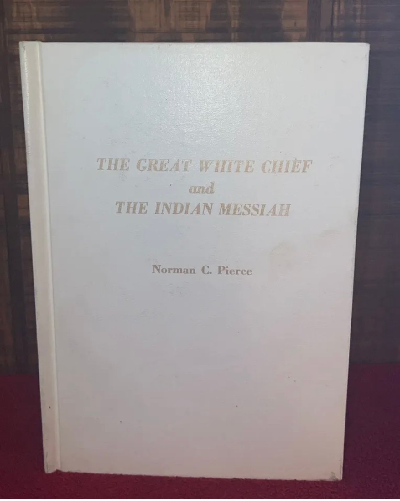 The Great White Chief and The Indian Messiah by Norman C. Pierce~Signed Ltr ddmlYAENz