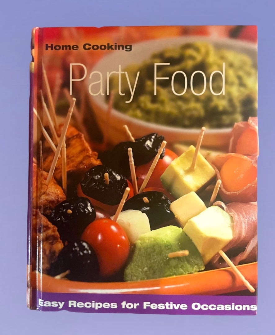 Party Food - Easy Recipes for Festive Occasions  Home Cooking 512 Pages Of The B CUzV4tLkX